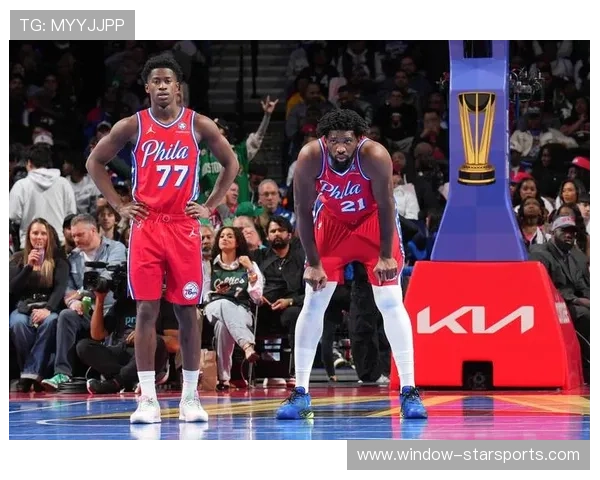 76人阵容调整引热议恩比德状态回暖球队冲击季后赛前景再生变 76人阵容调整引热议恩比德状态回暖球队冲击季后赛前景再生变